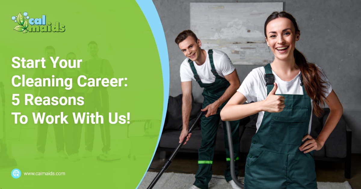 Calmaids - Start Your Cleaning Career 5 Reasons To Work With Us!