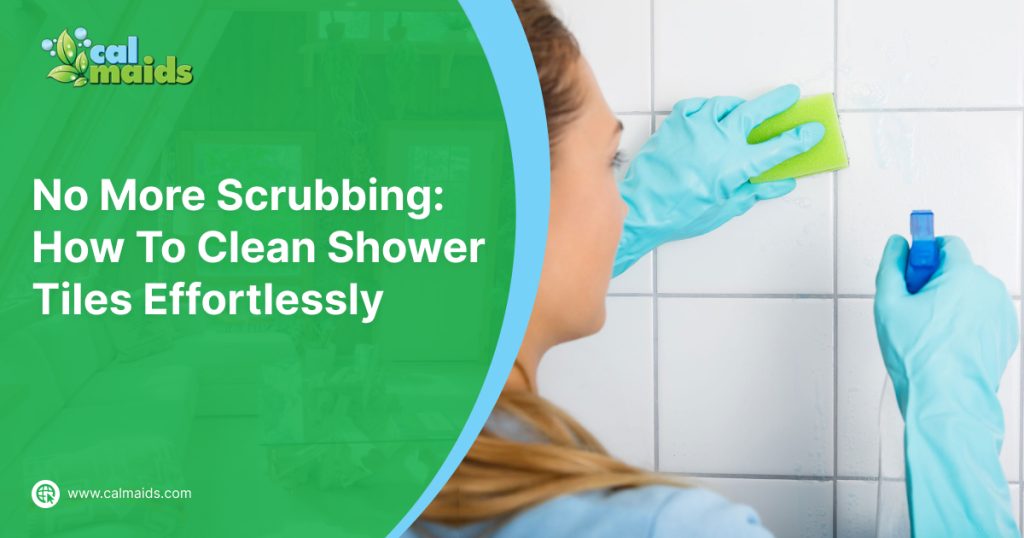 No More Scrubbing How To Clean Shower Tiles Effortlessly Blog